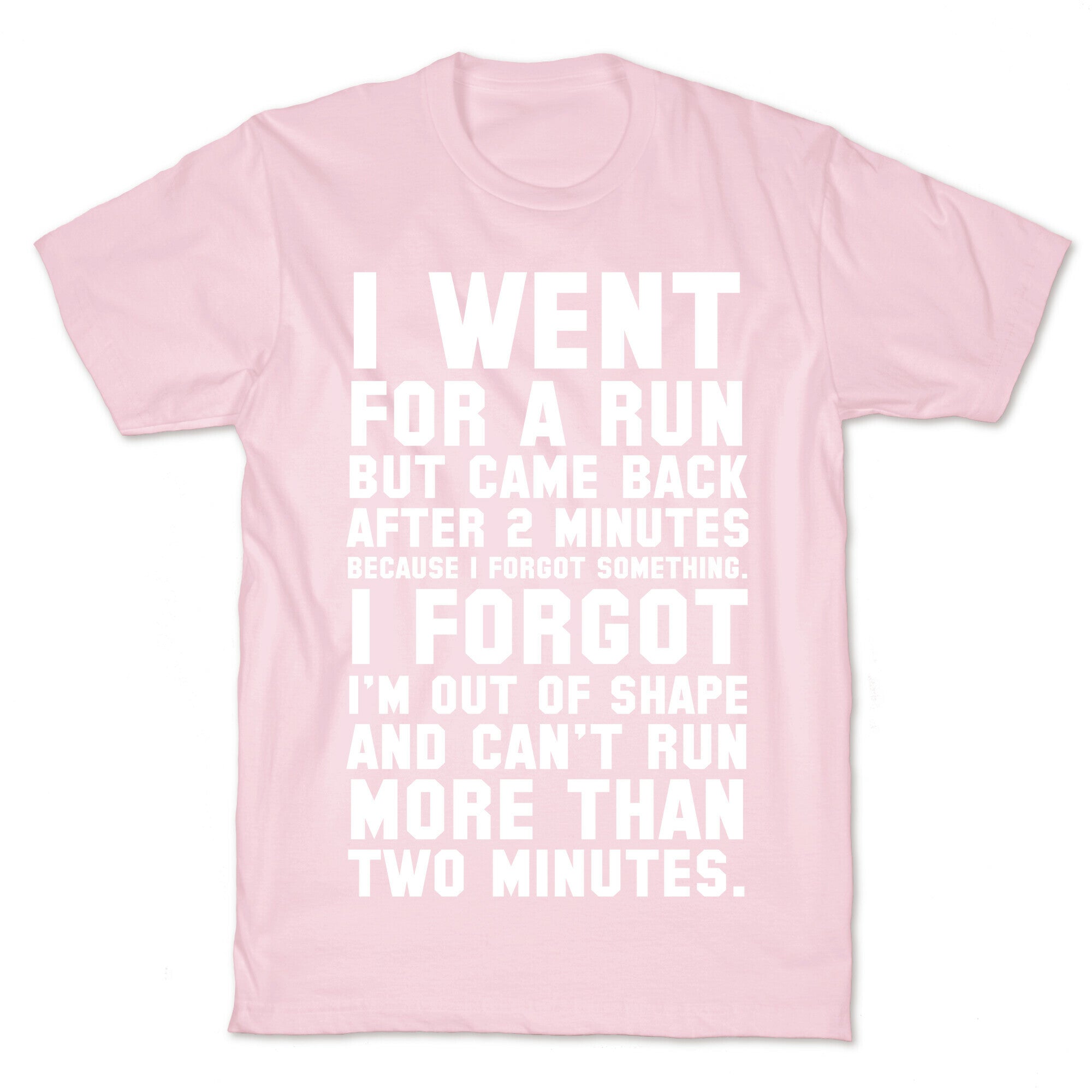 I Went for a Run.. T-Shirt